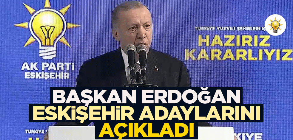 AK Parti Eskişehir adayları açıklandı