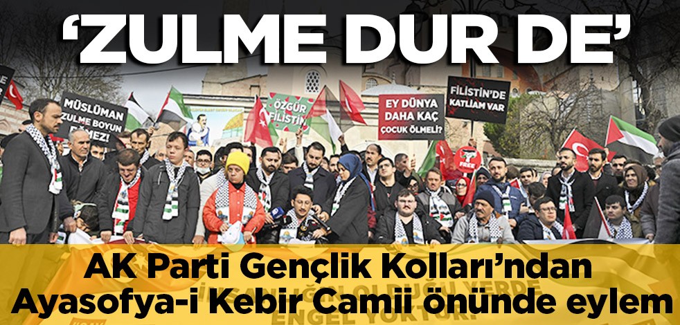 AK Parti Gençlik Kolları’ndan Ayasofya-i Kebir Camii önünde eylem: "Zulme dur de"