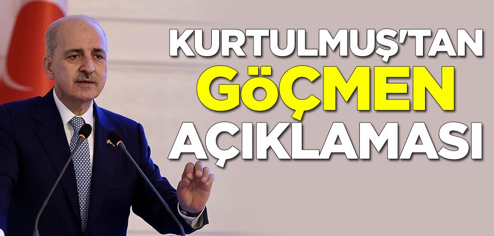 AK Parti Genel Başkanvekili Numan Kurtulmuş: Göçmen meselesini çözeceğiz