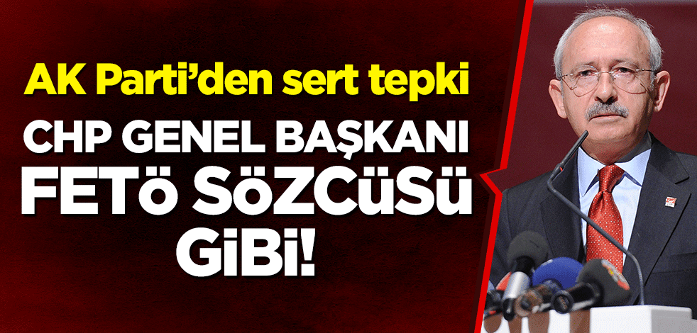 AK Parti Grup Başkanvekili Turan sert tepki! CHP Genel Başkanı FETÖ sözcüsü gibi