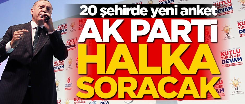 AK Parti halka soracak... 20 ilde yeni anket!