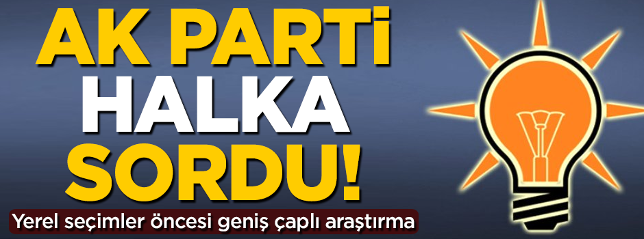 AK Parti halka sordu! Yerel seçimler öncesi geniş çaplı araştırma