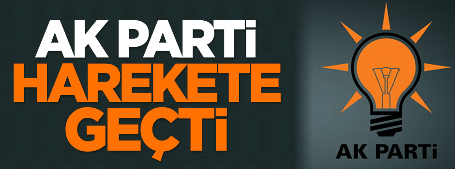 AK Parti harekete geçti
