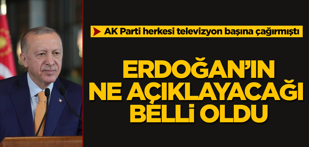 AK Parti herkesi televizyon başına çağırmıştı! Erdoğan'ın ne açıklayacağı belli oldu
