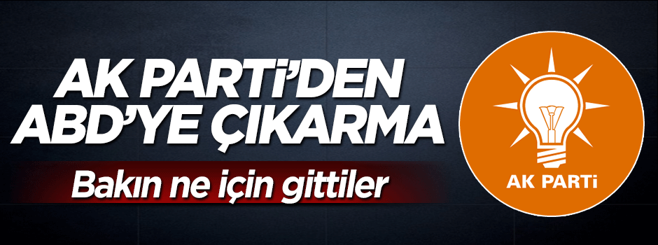 AK Parti heyeti Feto için ABD'ye gitti