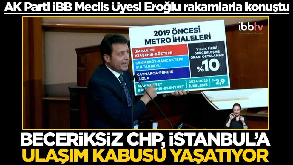 AK Parti İBB Meclis Üyesi Eroğlu rakamlarla konuştu! Beceriksiz CHP, İstanbul'a ulaşım kabusu yaşatıyor