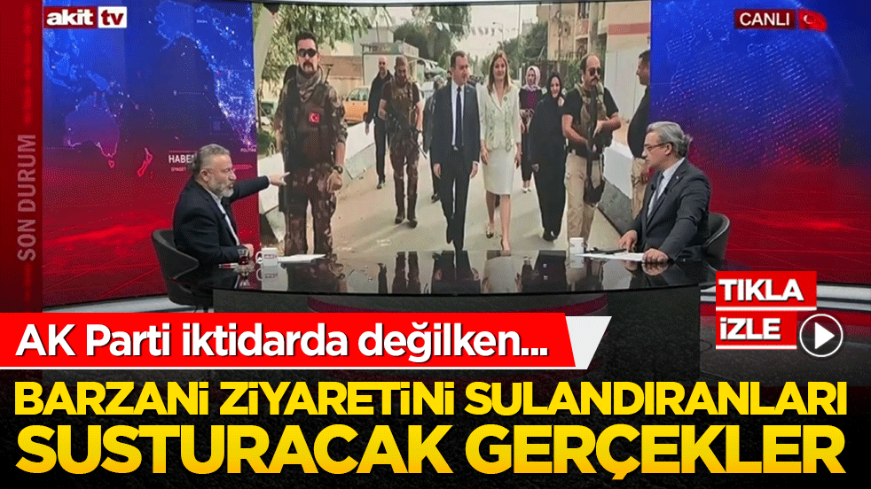 AK Parti iktidarda değilken... Barzani ziyaretini sulandıranları susturacak gerçekler