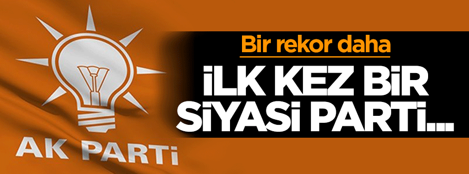 AK Parti ile gelen bir ilk daha!