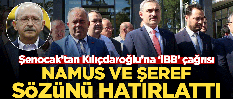 AK Parti İstanbul İl Başkan Şenocak, Kılıçdaroğlu'na seslendi: Sözünüzde durun!