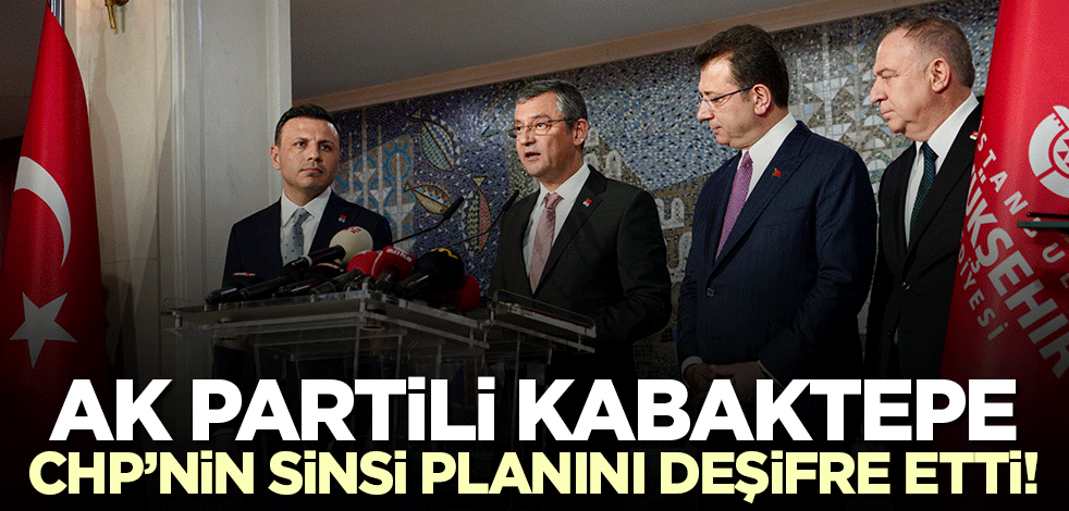 AK Parti İstanbul İl Başkanı Osman Nuri Kabaktepe CHP’nin sinsi planını ifşa etti! Emanetçi Başkan Özel'e sorular...