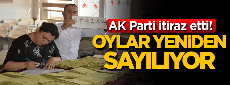 AK Parti itiraz etti! Oylar yeniden sayılıyor