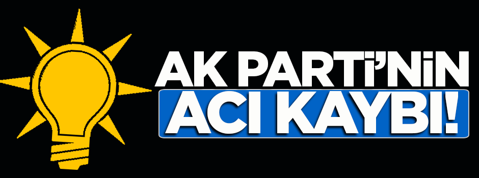 AK Parti Kadın Kolları'nın acı kaybı