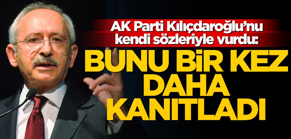 AK Parti Kılıçdaroğlu'nu kendi sözleriyle vurdu! "Bir kere daha ilan etti"