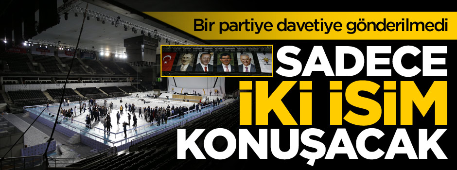 AK Parti kongresinde sadece iki kişi konuşacak