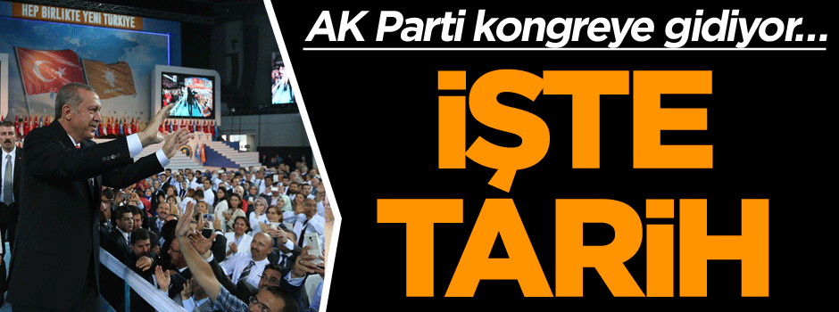 AK Parti kongreye gidiyor… İşte tarih