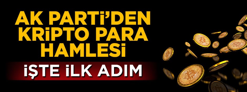 AK Parti kripto paraların peşine düştü
