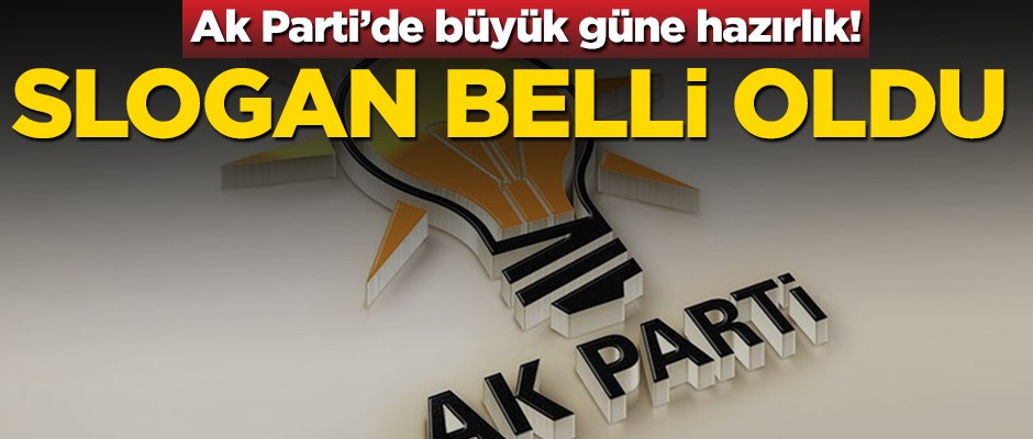 AK Parti kuruluş yıl dönümünde slogan belli oldu!