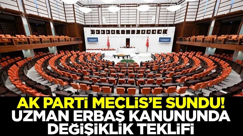 AK Parti Meclis’e sundu! Uzman Erbaş kanununda değişiklik teklifi