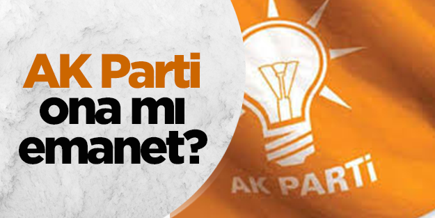 AK Parti Mehmet Ali Şahin'e mi emanet edilecek?