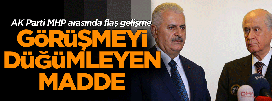 AK Parti MHP arasında flaş gelişme: Görüşmeyi düğümleyen madde…