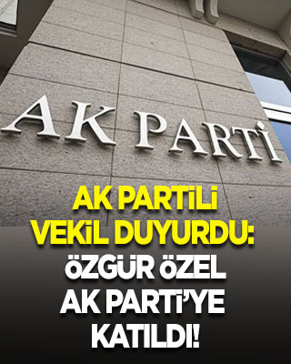 AK Parti milletvekili duyurdu: Özgür Özel istifa edip AK Parti’ye katıldı!