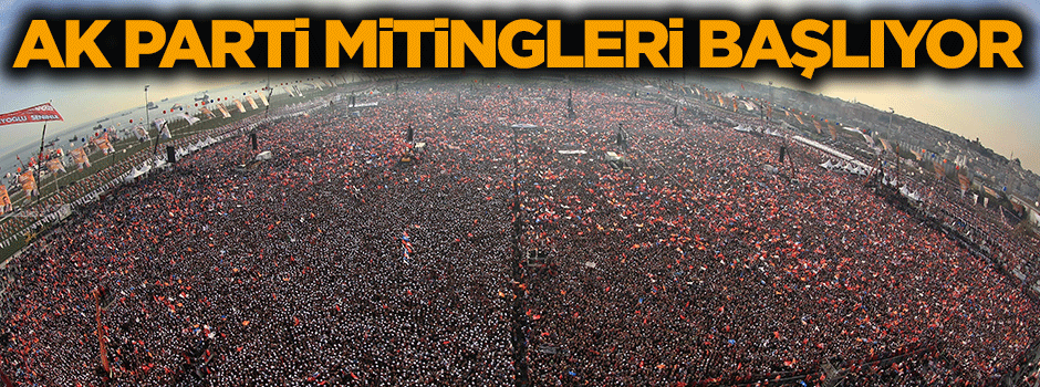 AK Parti mitingleri 27 Nisan'da başlıyor