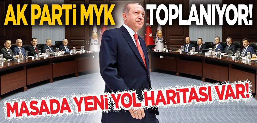 AK Parti MYK toplanıyor! Masada yeni yol haritası var!