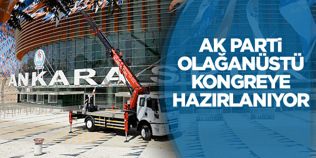 AK Parti Olağanüstü Kongreye hazırlanıyor
