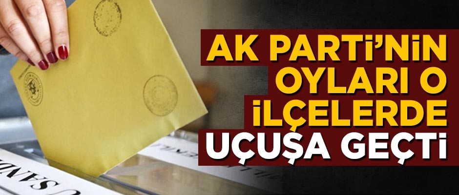 AK Parti oyları o ilçelerde uçuşa geçti
