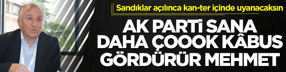 AK Parti, sana daha çoook kâbus gördürür hafız yazar