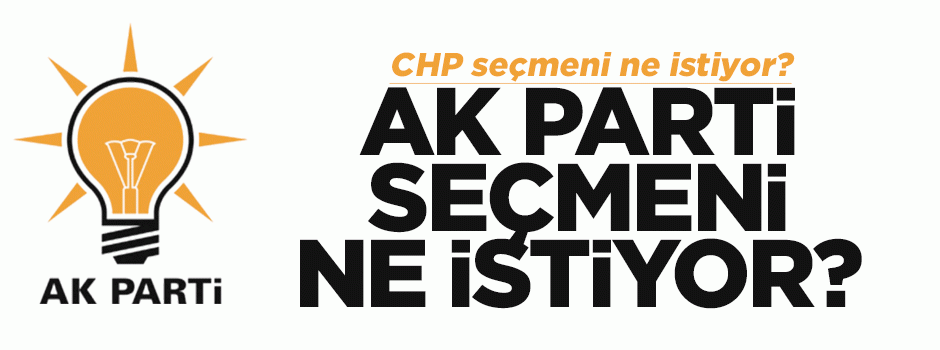Ak Parti seçmeni ne istiyor?