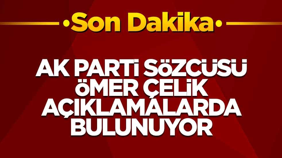 AK Parti Sözcüsü Ömer Çelik açıklamalarda bulunuyor