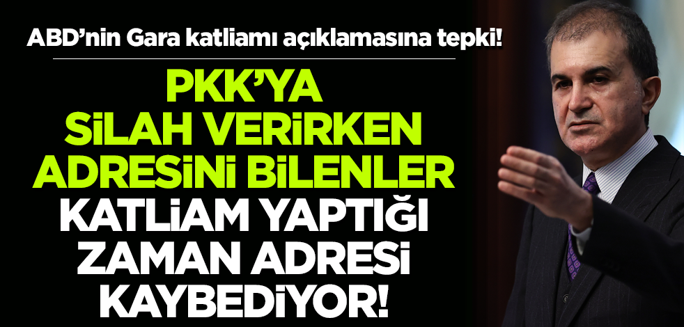 AK Parti Sözcüsü Ömer Çelik'ten ABD'nin Gara katliamı açıklamasına tepki