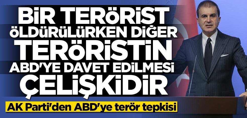 AK Parti Sözcüsü Ömer Çelik'ten ABD'ye terör tepkisi