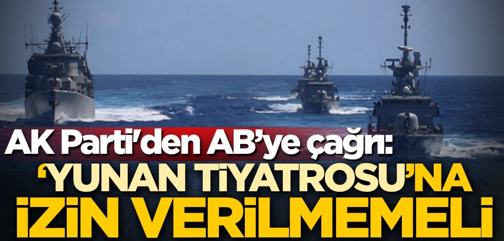 AK Parti Sözcüsü Ömer Çelik'ten Avrupa Birliği'ne çağrı: 'Yunan tiyatrosu'na izin verilmemeli