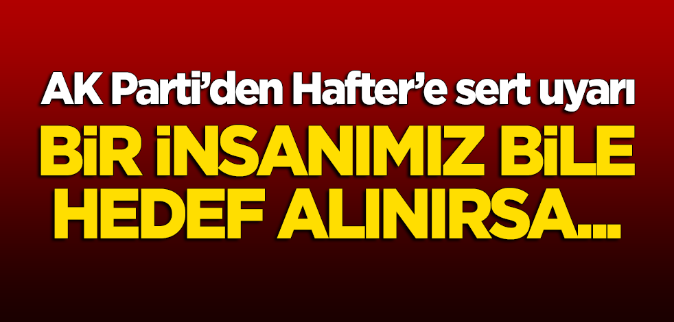 AK Parti Sözcüsü Ömer Çelik'ten önemli açıklamalar! Hafter'e sert uyarı: Bir insanımız bile hedef alınırsa...