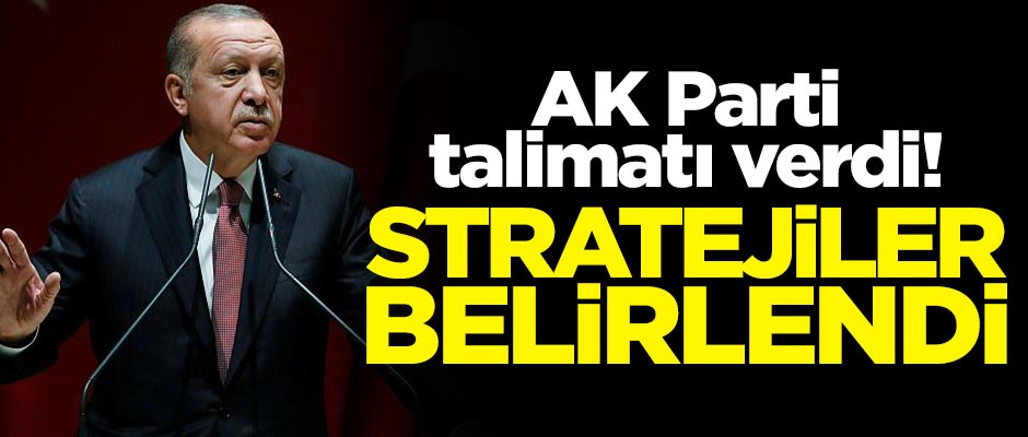 AK Parti talimatı verdi! Stratejiler belirlendi