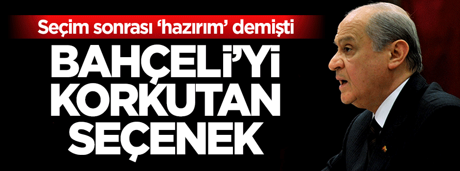 AK Parti ve CHP koalisyonu Bahçeli'yi korkutuyor