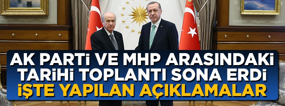 AK Parti ve MHP arasındaki ittifak görüşmesi sonrası açıklama