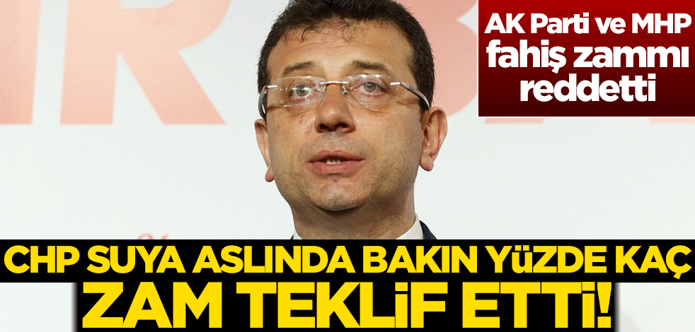 AK Parti ve MHP fahiş zammı reddetti! CHP suya aslında bakın yüzde kaç zam teklif etti