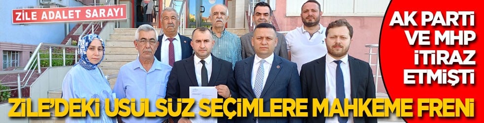 AK Parti ve MHP itiraz etmişti! Zile’deki usulsüz seçimlere mahkeme freni