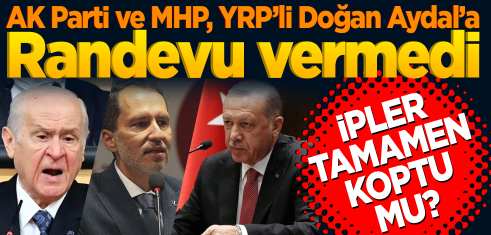 AK Parti ve MHP, Refah Partisi Genel Başkan Yardımcısı Doğan Aydal'a randevu vermedi!