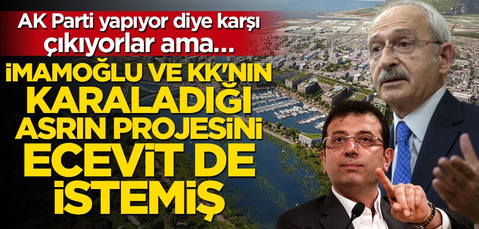 AK Parti yapıyor diye karşı çıkıyorlar ama… İmamoğlu ve Kılıçdaroğlu'nun karaladığı asrın projesini Ecevit de istemiş!
