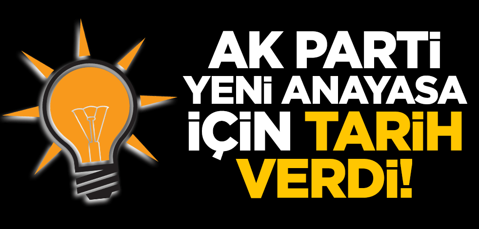 ​AK Parti yeni anayasa için tarih verdi!