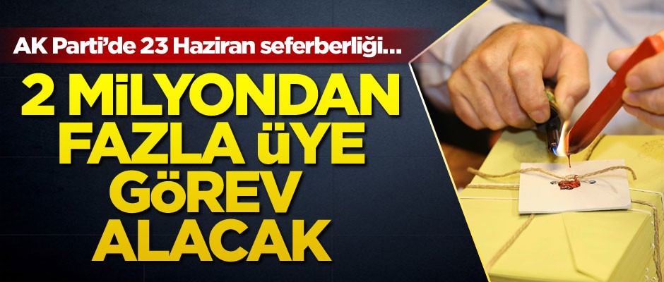 AK Parti’de 23 Haziran seferberliği… 2 milyondan fazla üye görev alacak