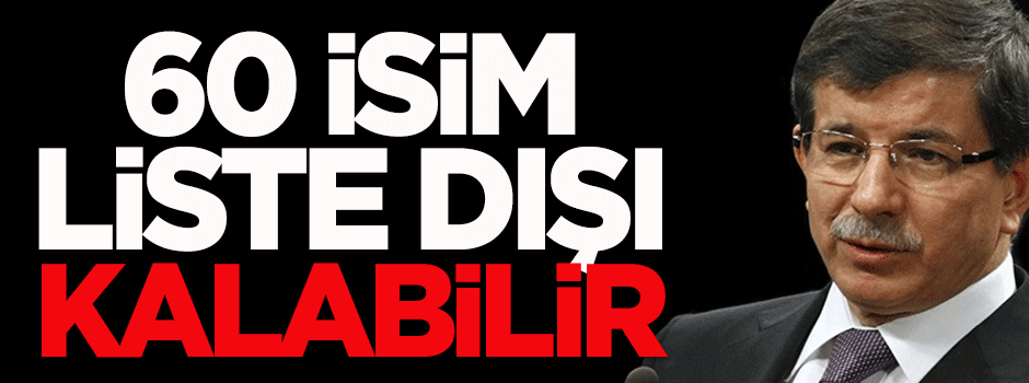 AK Parti'de 60 isim liste dışı kalabilir