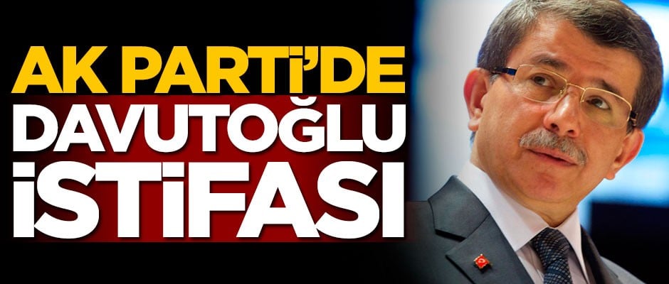 AK Parti'de Ahmet Davutoğlu istifası