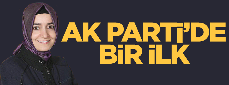 AK Parti'de bir ilk!