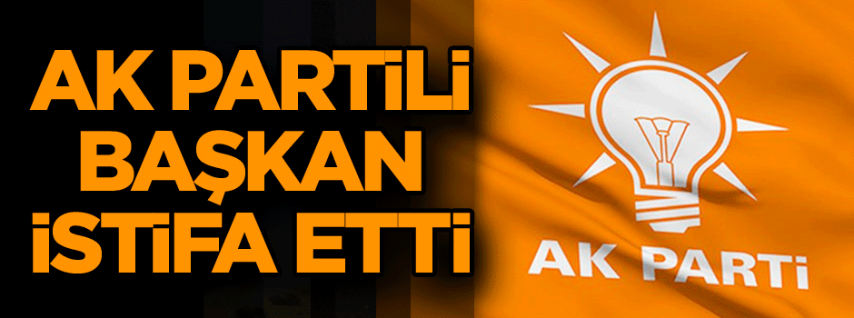AK Parti’de bir istifa daha…