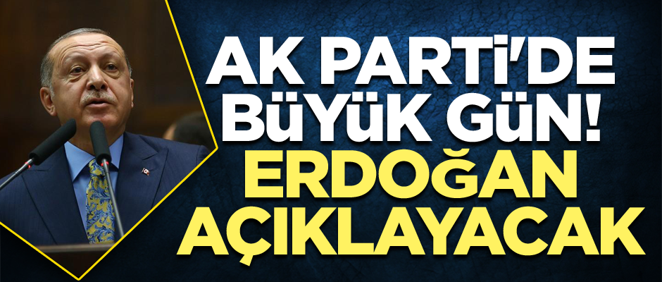 AK Parti'de büyük gün! Erdoğan açıklayacak